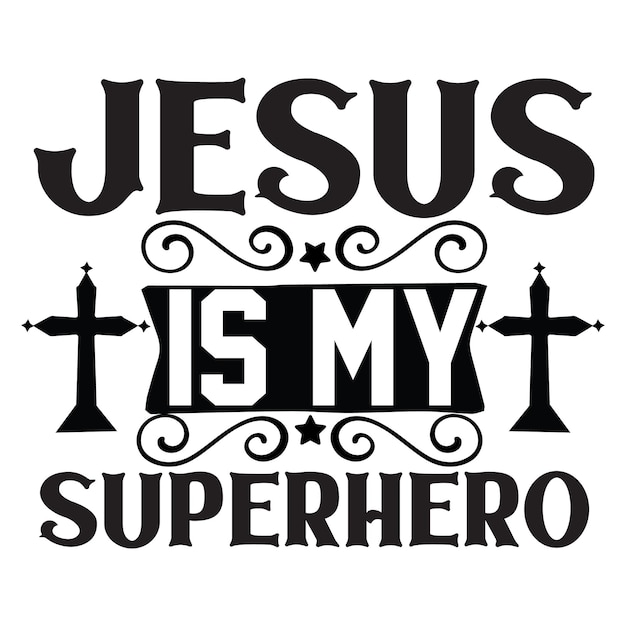 Vector jesus is my superhero with cross and cross on it