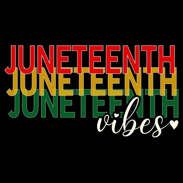 Vector juneteenth vibes t shirt