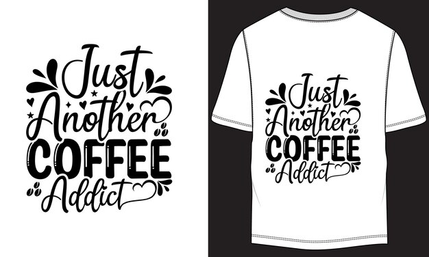 Just another coffee addict Typography Tshirt Design