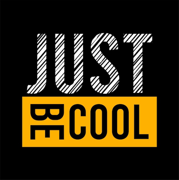 just be cool graphic illustration typography vector good for t shirt print Premium Vector