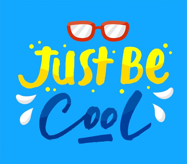 Vector just be cool lettering motivational quote