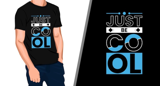 Just be cool typography calligraphy t shirt design Premium Vector