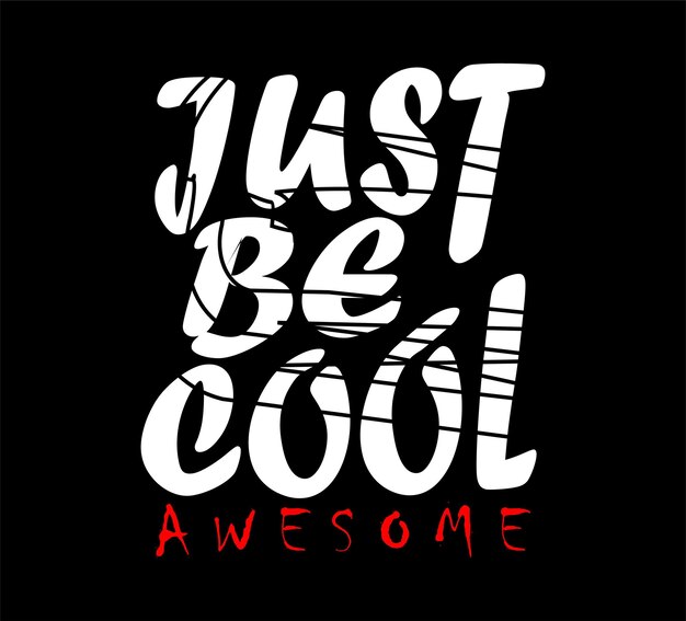 Vector just be cool typography design vector for print t shirt