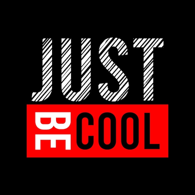 just be cool typography design vector for print t shirt