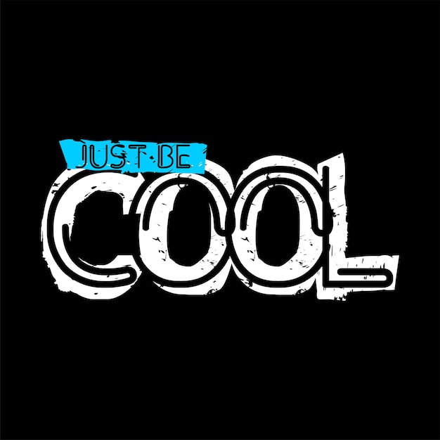 just be cool typography design vector for print t shirt