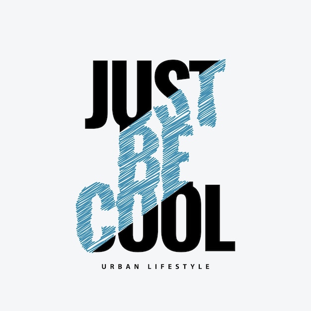 Vector just be cool typography slogan for print t shirt design