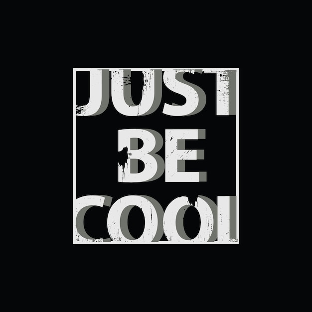 Just be cool typography slogan for print t shirt design