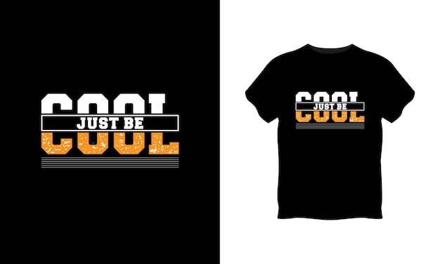 Just be cool typography t shirt design premium vector