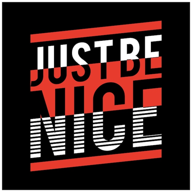 Just be nice slogan typography t shirt design vector illustration