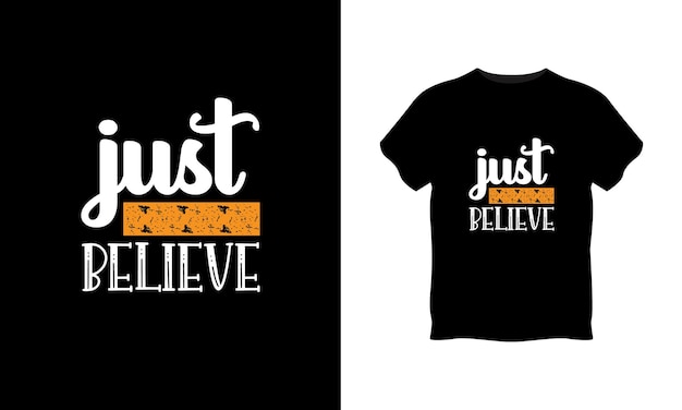 Just believe typography t shirt design premium vector