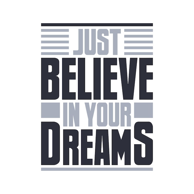 Just believe in your dreams inspirational quote lettering design