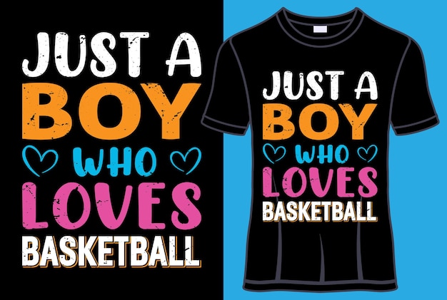 Just a Boy who Loves Basketball Typography T-Shirt Design