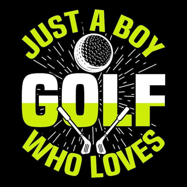 Just a boy who loves golf Best funny golf player sports t shirt design vector illustration