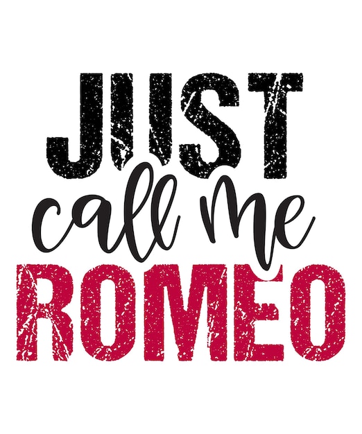 Just call me Romeo handwritten valentine quote with white background