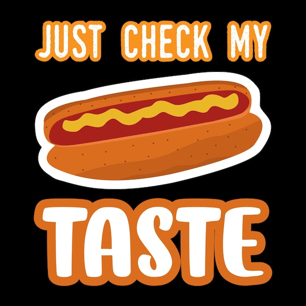 Just Check My Taste Hot Dog TShirt Design and Hot Dog Svg