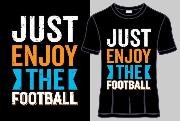 Vector just enjoy the football typography t-shirt design