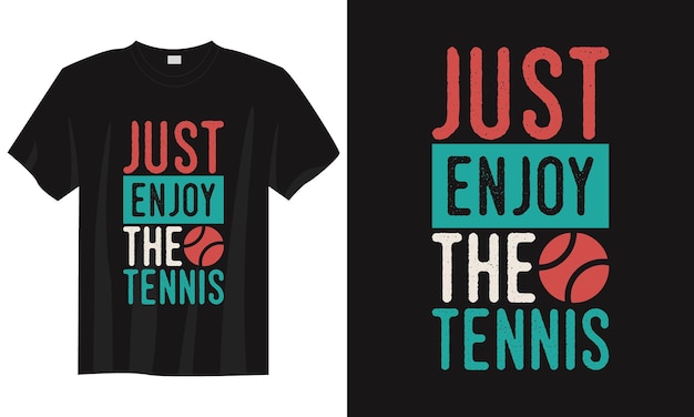 Just enjoy the tennis vintage typography tennis tshirt design illustration