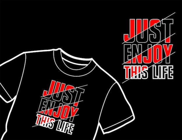 just enjoy this life tshirt design typography text design