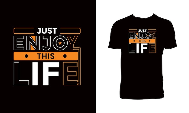 Just enjoy this life typography t shirt design.