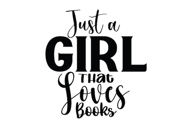 Just a Girl That Loves Books svg