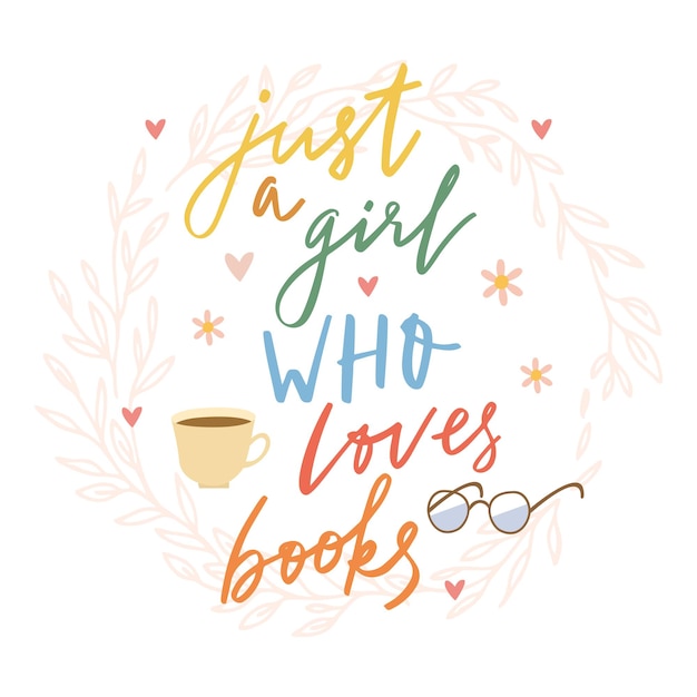 Just a girl who loves books Lettering