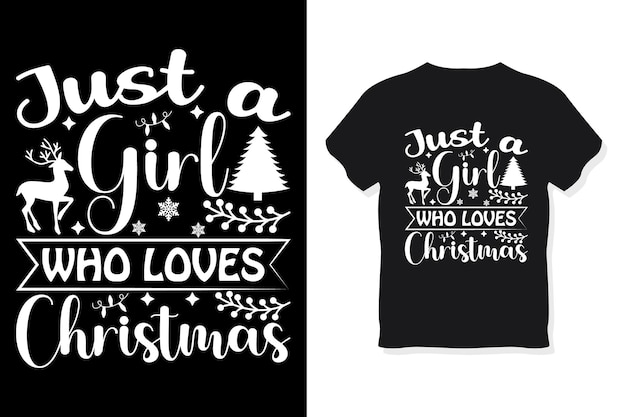 Just a girl who loves christmas tshirt design