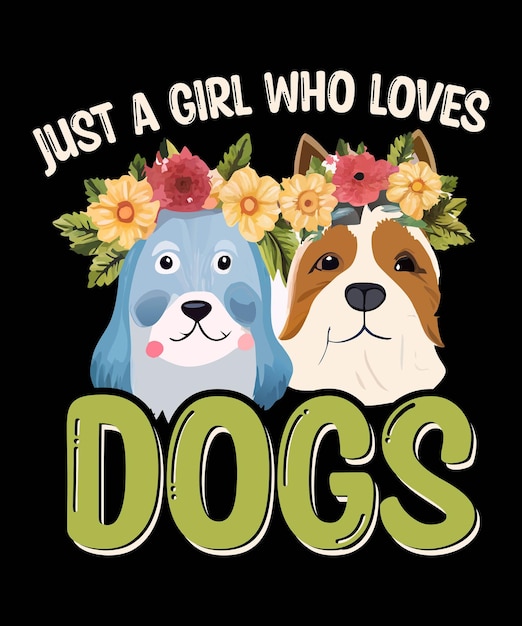 Vector just a girl who loves a dogs quote tshirt template design