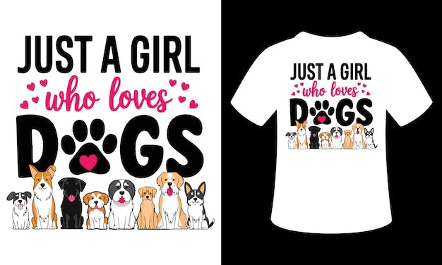 Vector just a girl who loves dogs vector tshirt design