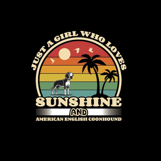 Just a Girl Who Loves Sunshine and American English Coonhound