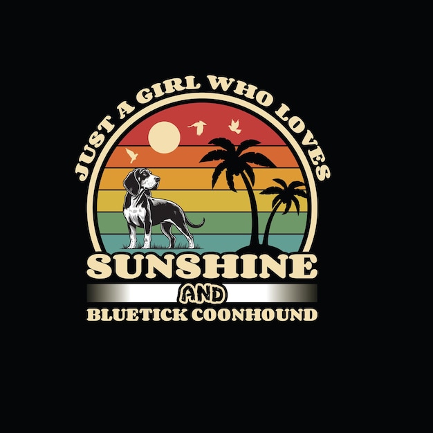 Just a Girl Who Loves Sunshine and Bluetick Coonhound T Shirt