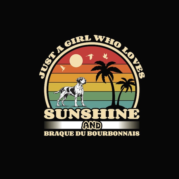 Just a Girl Who Loves Sunshine and Braque du Bourbonnais T Shirt