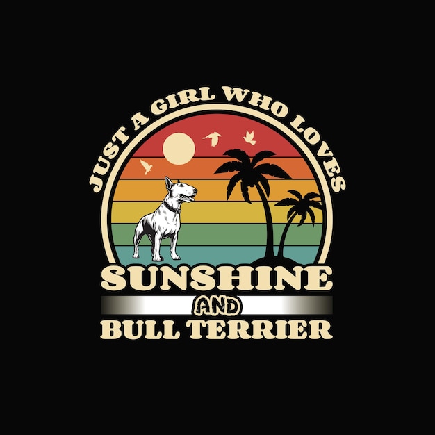 Just a Girl Who Loves Sunshine and Bull Terrier T Shirt