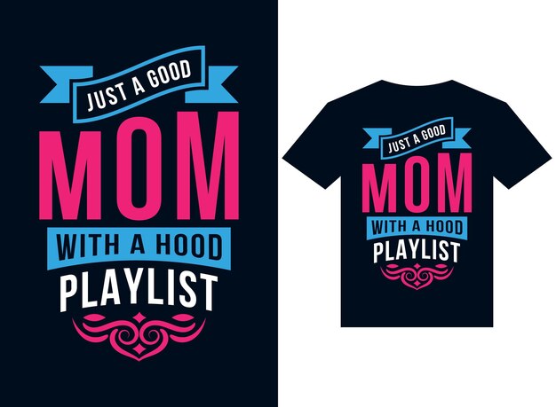 just a good mom with a hood playlist tshirt design typography vector illustration files