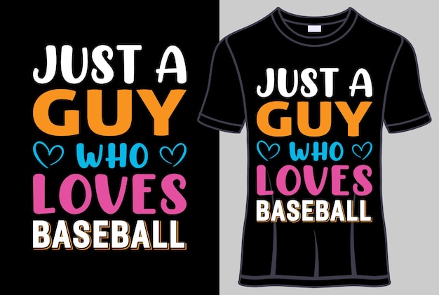 Just a Guy who Loves Baseball Typography T-Shirt Design