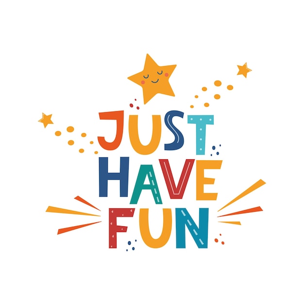 Just have fun Hand drawn motivation lettering phrase for poster logo greeting card banner