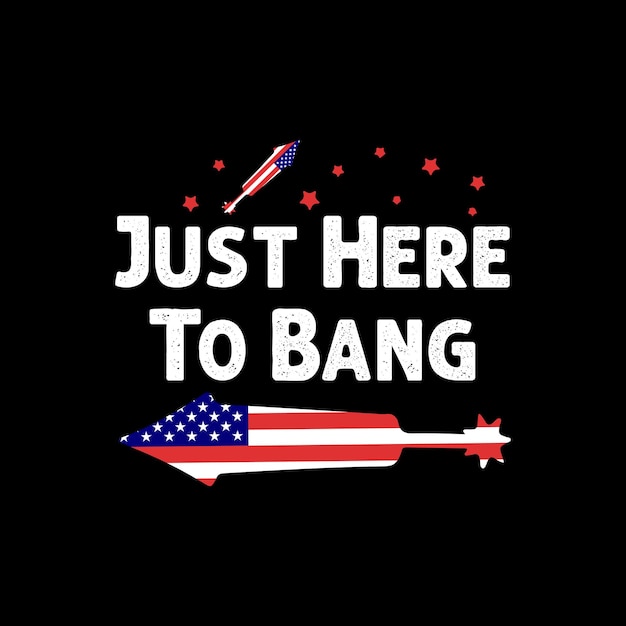 Just here to bang American Patriotic Party TShirt