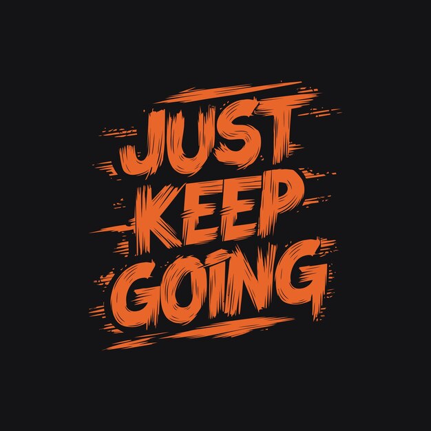 Vector just keep going motivational typography print design