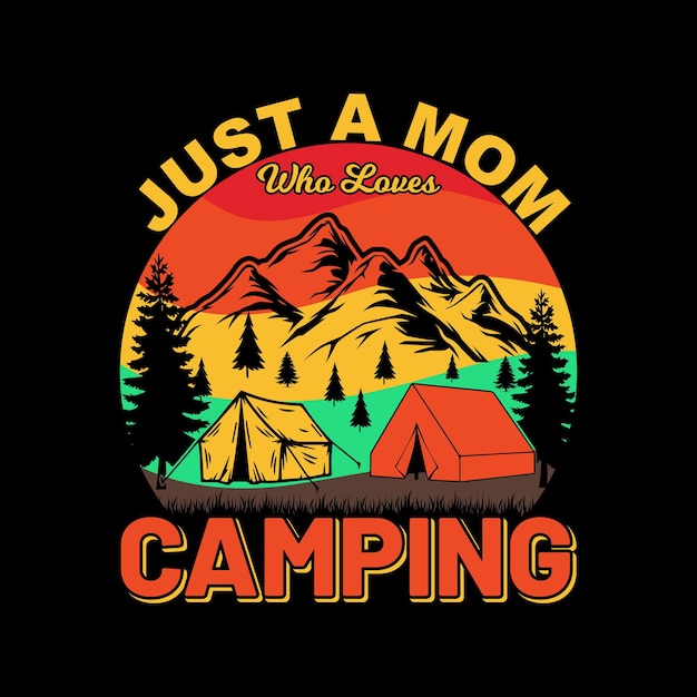 Just A Mom Who Loves Camping T-shirt Design