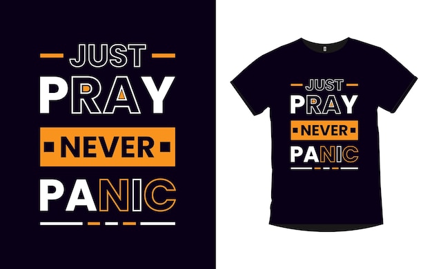 JUST PRAY NEVER PANIC quotes typography t shirt design