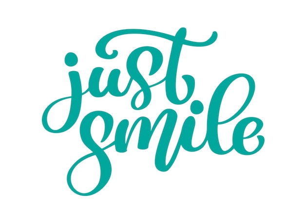 Just smile Hand drawn text phrase Calligraphy lettering word graphic vintage art for posters