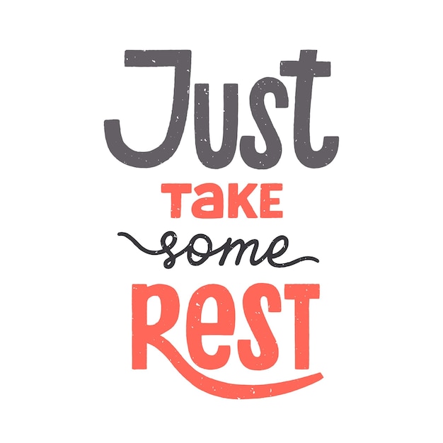 Just take some rest phrase recreation and relaxation quote for holidays weekend or vacation