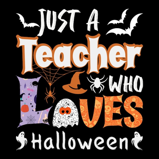 Just a Teacher who loves Halloween Funny t-shirt design