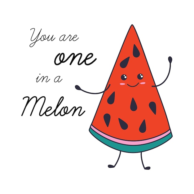 Kawaii piece of watermelon in doodle style. You are one in a Melon lettering. Vector illustration.