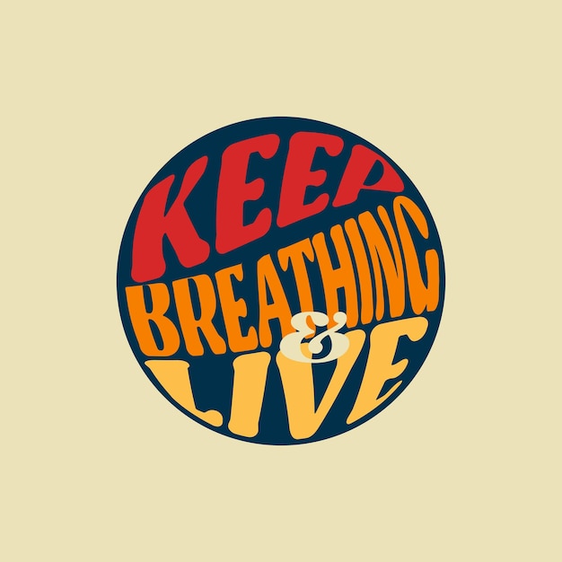 Keep Breathing and Live