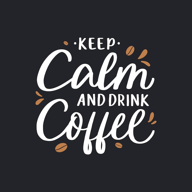 Keep Calm and Drink Coffee Lettering Quote