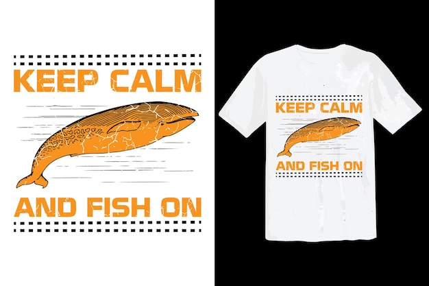 Keep calm and fish on Fishing Tshirt Design