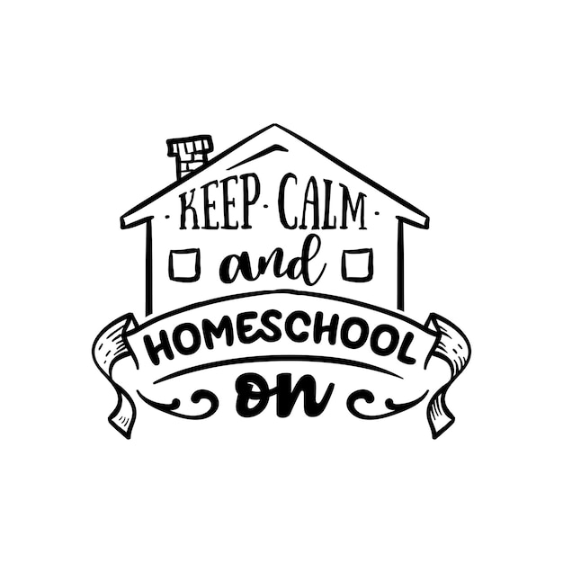 keep calm and homeschool on quotes typography lettering for tshirt design