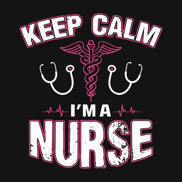 Vector keep calm im a nurse  nurse quotes typography tshirt design