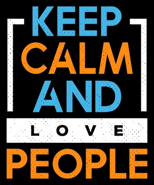 Keep calm and love people, Typography design