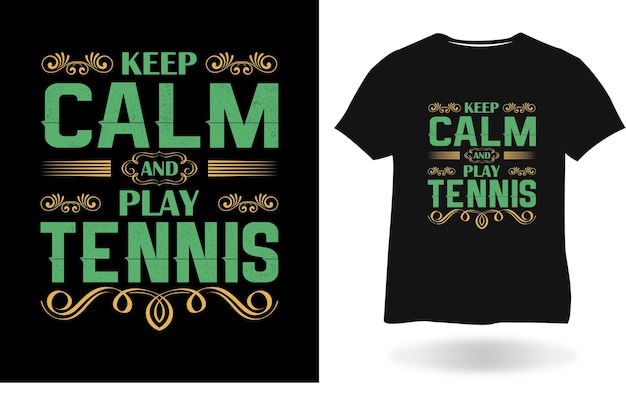 Keep Calm And Play Tennis Tshirt design